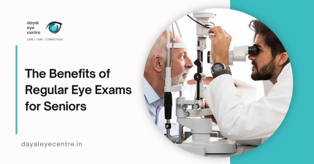 Benefits of Regular Eye Exams for Seniors: Why They’re Essential