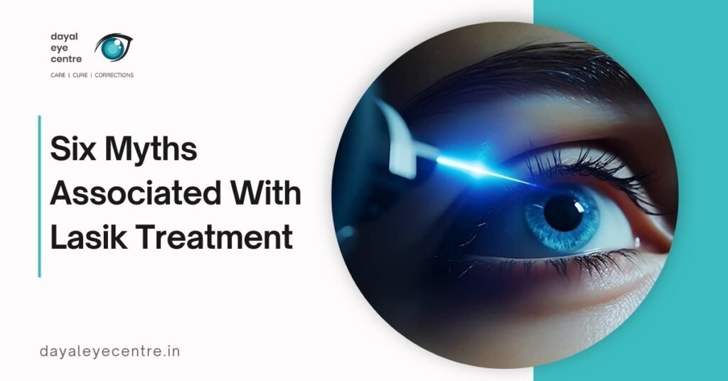 6 Common Myths About LASIK Treatment Debunked