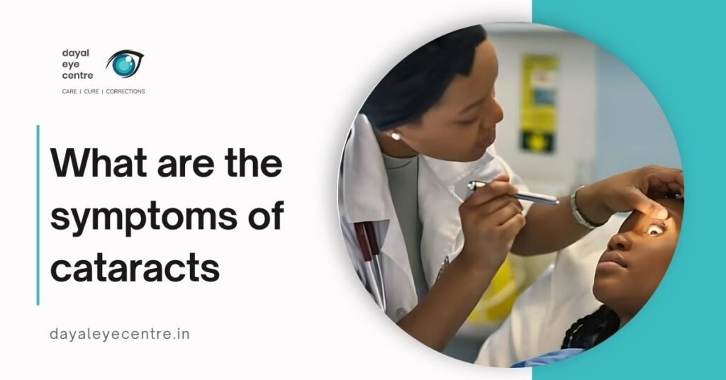 What Are the Symptoms of Cataracts? Early Signs & Warning Indicators