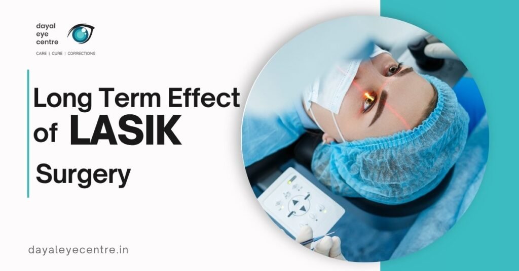 Long-Term Effects of LASIK Surgery: Risks & Vision Changes