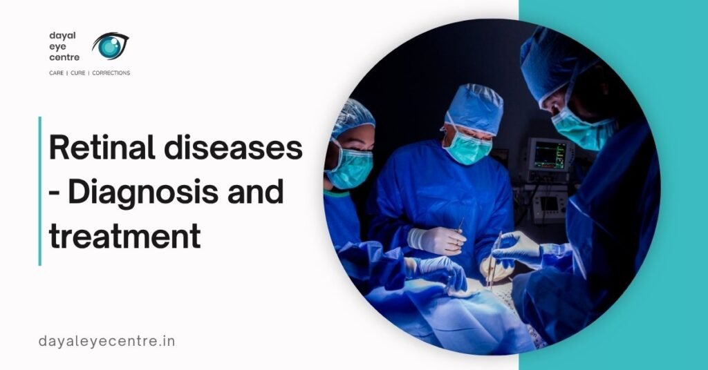 Retinal diseases - Diagnosis and treatment - Dayal Eye Centre