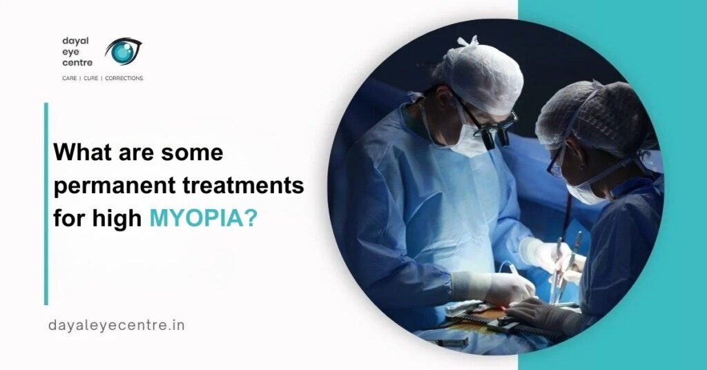What are some permanent treatments for high myopia?
