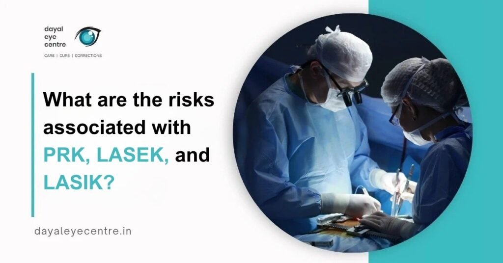 What are the risks associated with PRK, Lasek, and Lasik?