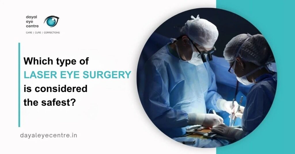 Which type of laser eye surgery is considered the safest?
