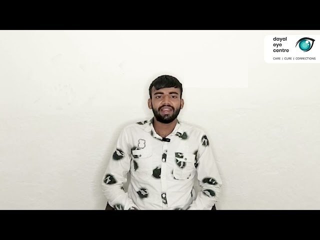 Patient video testimonial about refractive surgery at Dayal Eye Centre